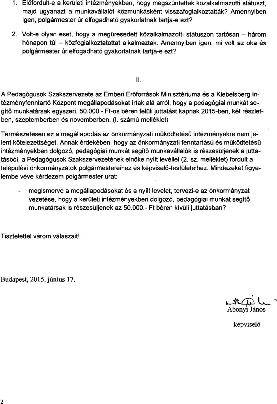Volt-e olyan eset, hogy a megüresedett közalkalmazotti státuszon tartósan - három hónapon túl - közfoglalkoztatottat alkalmaztak.