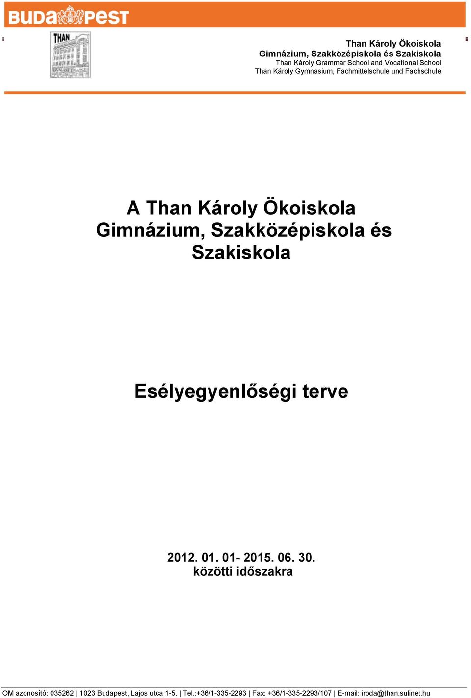 Gimnázium, Szakközépiskola és Szakiskola e 2012. 01. 01-2015. 06. 30.