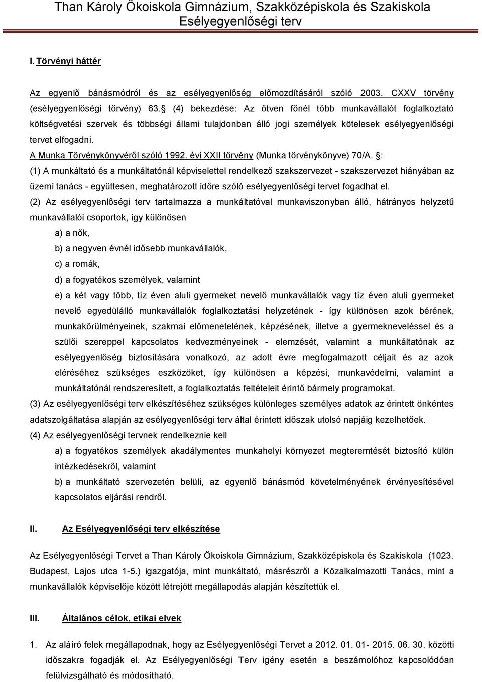 A Munka Törvénykönyvéről szóló 1992. évi XXII törvény (Munka törvénykönyve) 70/A.