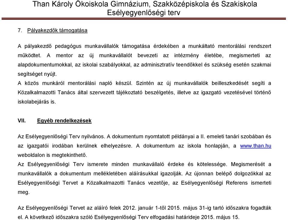 A közös munkáról mentorálási napló készül.