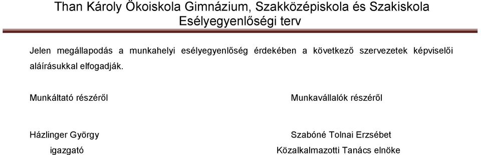 Munkáltató részéről Munkavállalók részéről Házlinger György