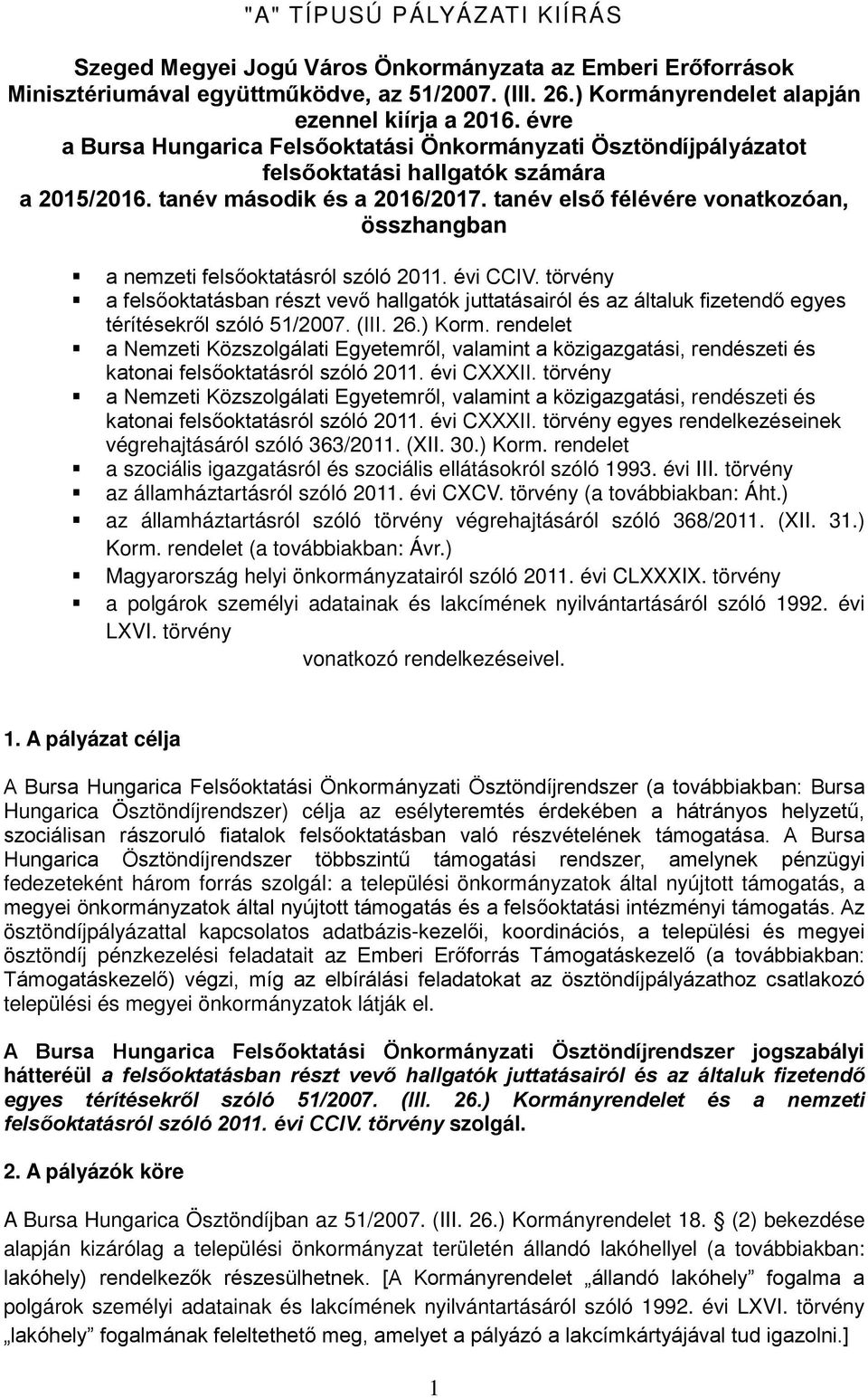 tanév első félévére vonatkozóan, összhangban a nemzeti felsőoktatásról szóló 2011. évi CCIV.