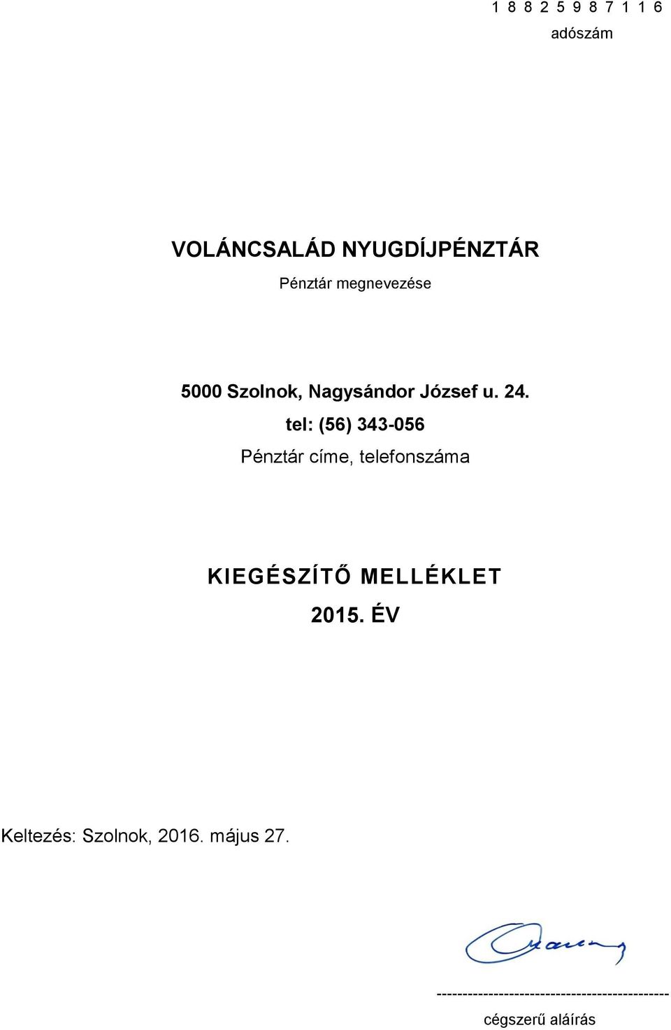 tel: (56) 343-056 Pénztár címe, telefonszáma KIEGÉSZÍTŐ MELLÉKLET 2015.