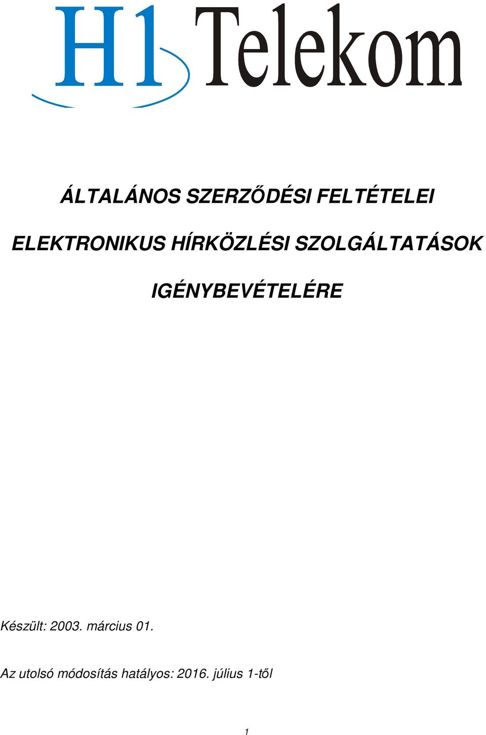 IGÉNYBEVÉTELÉRE Készült: 2003.
