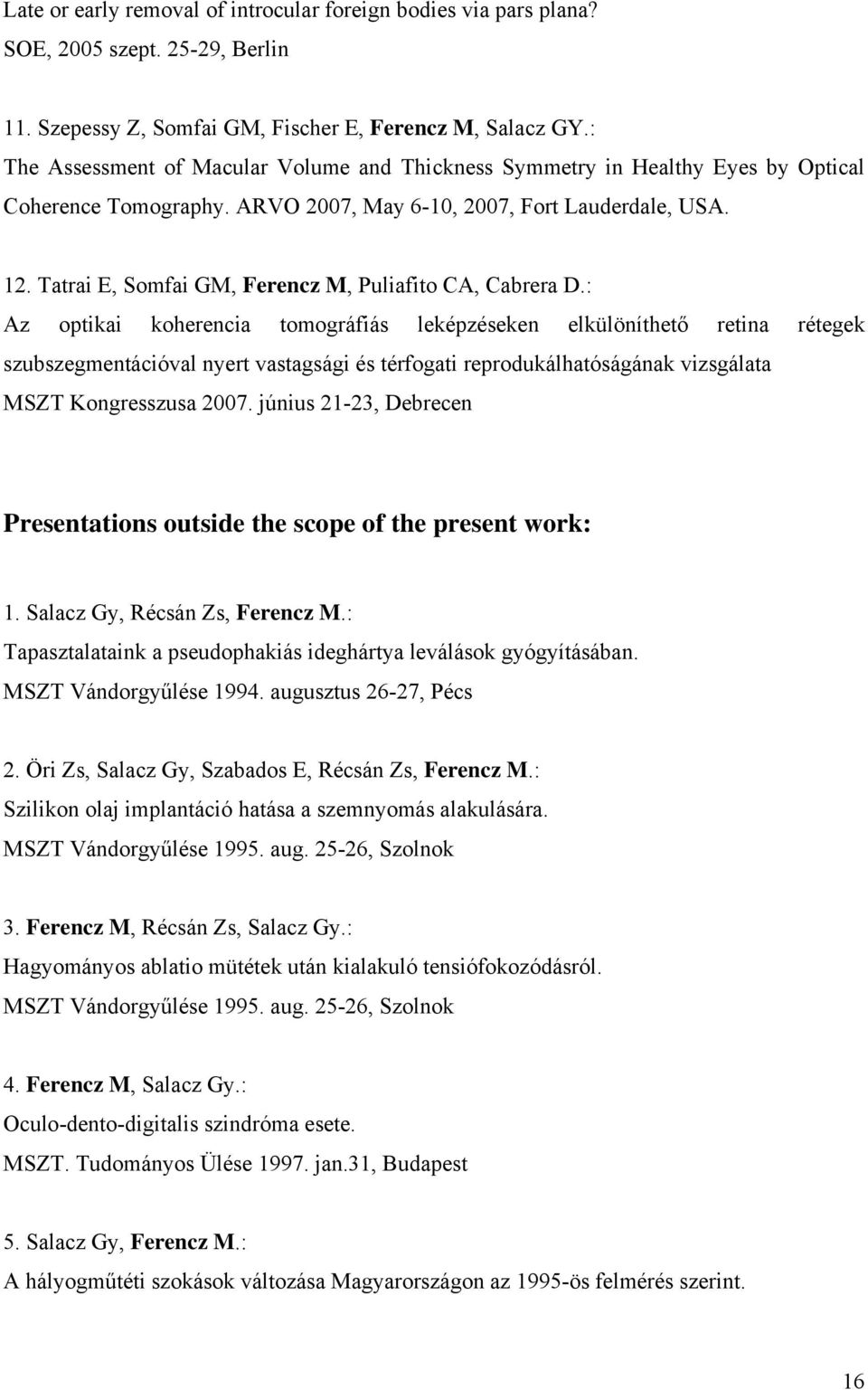 Tatrai E, Somfai GM, Ferencz M, Puliafito CA, Cabrera D.