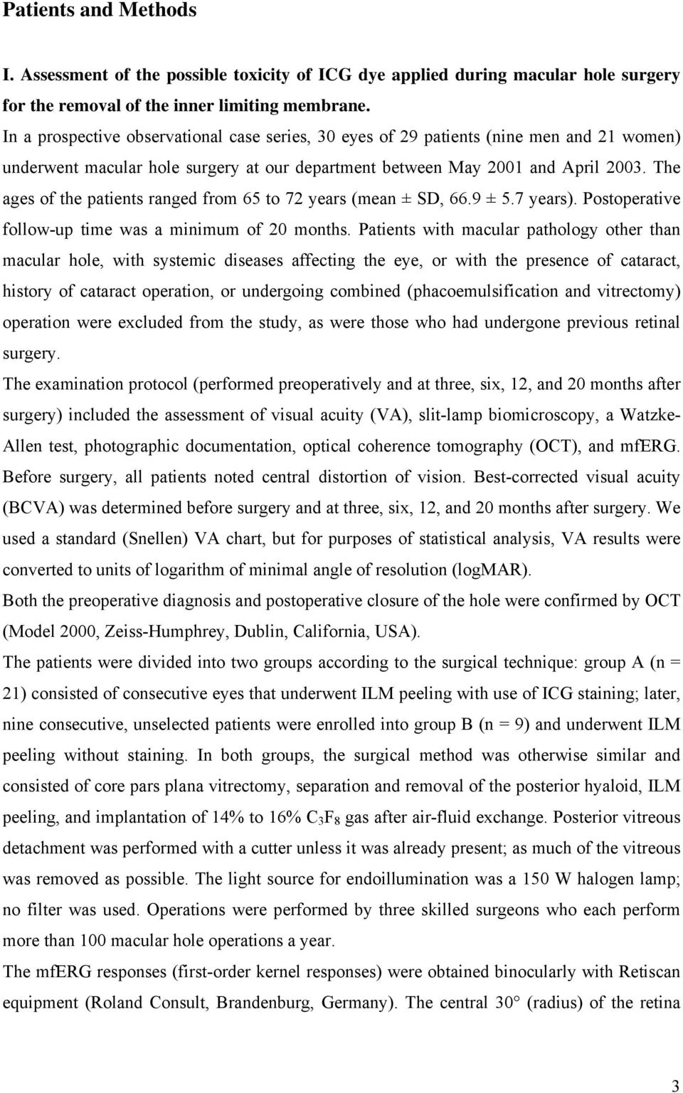 The ages of the patients ranged from 65 to 72 years (mean ± SD, 66.9 ± 5.7 years). Postoperative follow-up time was a minimum of 20 months.