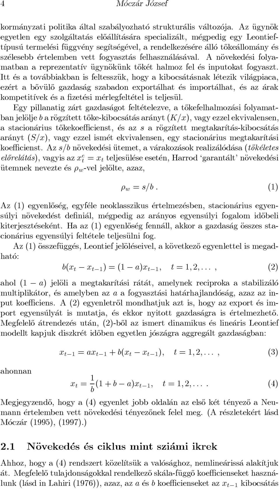 ertelemben vett fogyaszt as felhaszn al as aval. A näoveked esi folyamatban a reprezentat ³v ÄugynÄokÄunk t}ok et halmoz fel es inputokat fogyaszt.