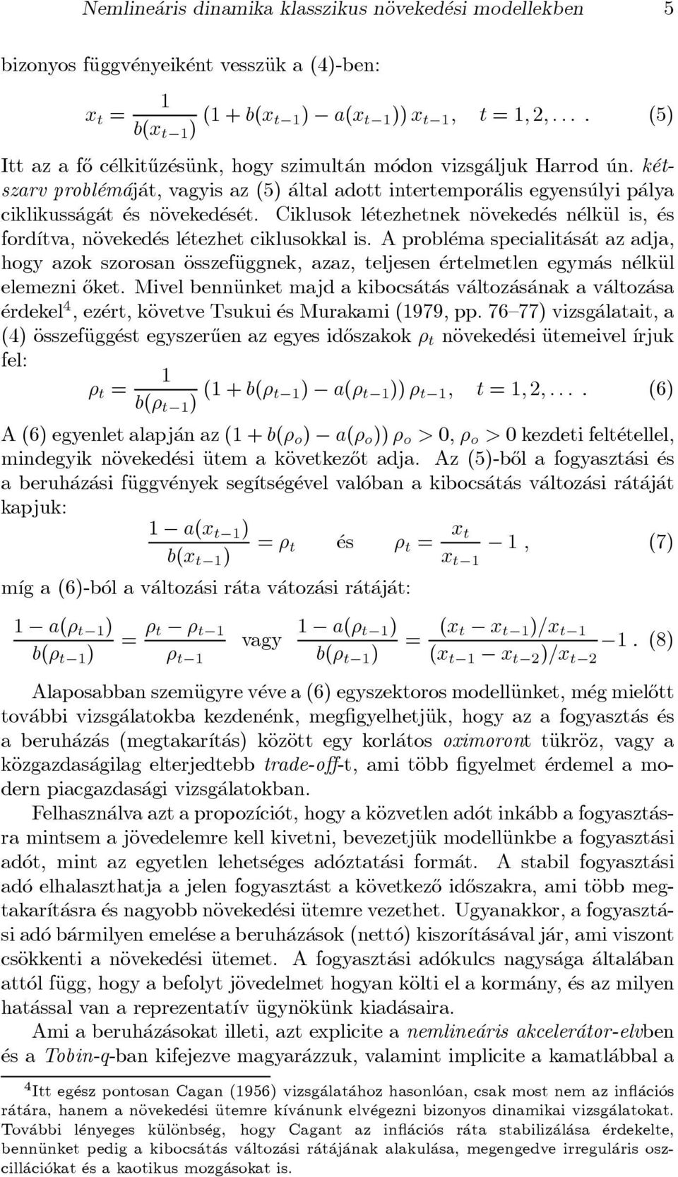 k etszarv probl em aj at, vagyis az (5) altal adott intertempor alis egyens ulyi p alya ciklikuss ag at es näoveked es et.