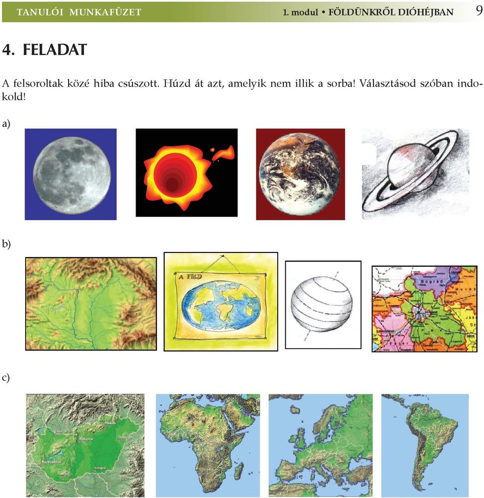 feladat A felsoroltak közé hiba csúszott.