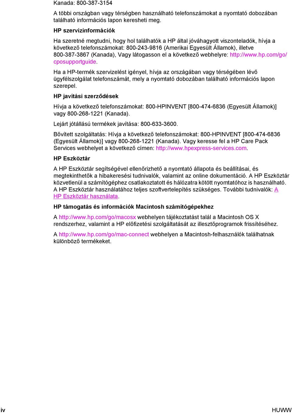 (Kanada), Vagy látogasson el a következő webhelyre: http://www.hp.com/go/ cposupportguide.