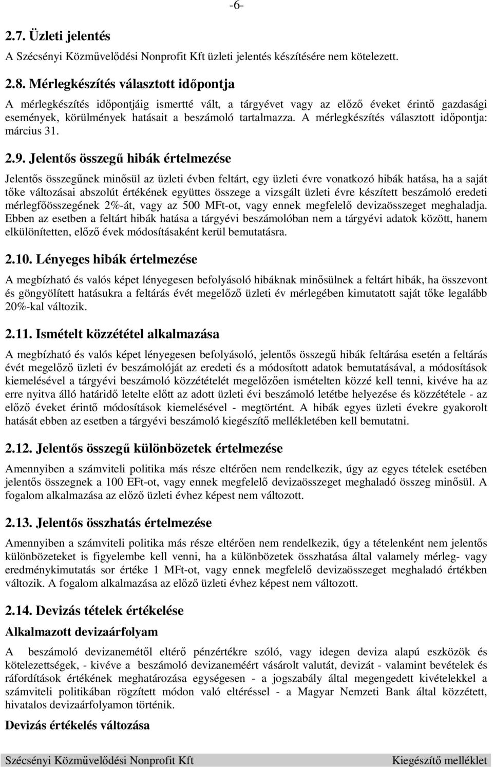 A mérlegkészítés választott időpontja: március 31. 2.9.