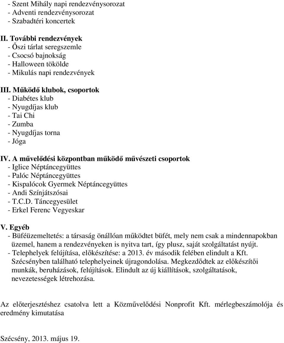 Működő klubok, csoportok - Diabétes klub - Nyugdíjas klub - Tai Chi - Zumba - Nyugdíjas torna - Jóga IV.