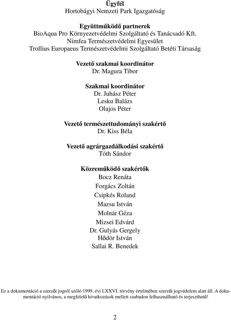 Juhász Péter Lesku Balázs Olajos Péter Vezet természettudományi szakért Dr.