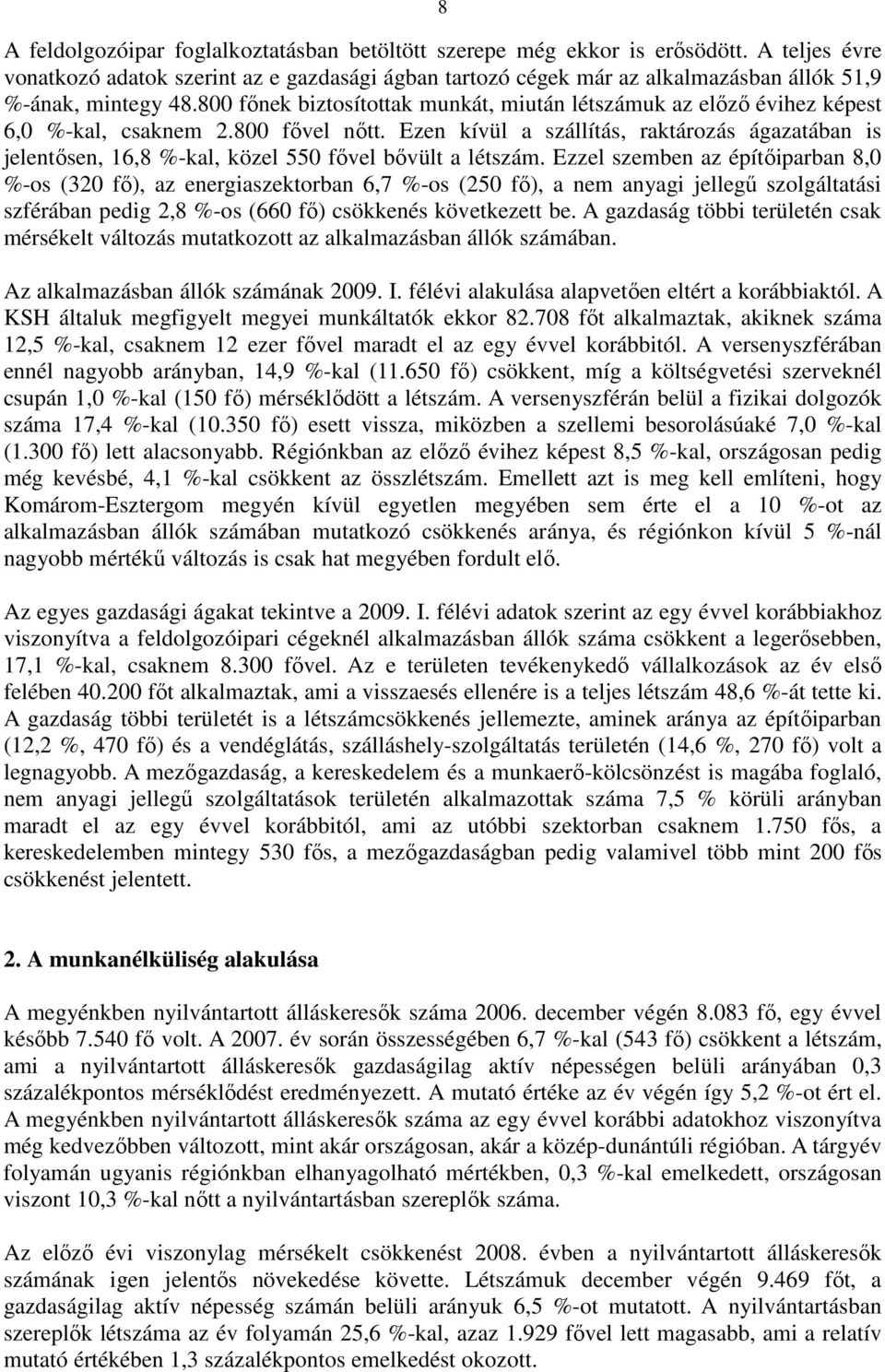 800 fınek biztosítottak munkát, miután létszámuk az elızı évihez képest 6,0 %-kal, csaknem 2.800 fıvel nıtt.