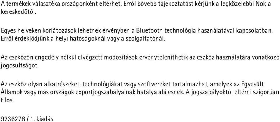 Errõl érdeklõdjünk a helyi hatóságoknál vagy a szolgáltatónál.