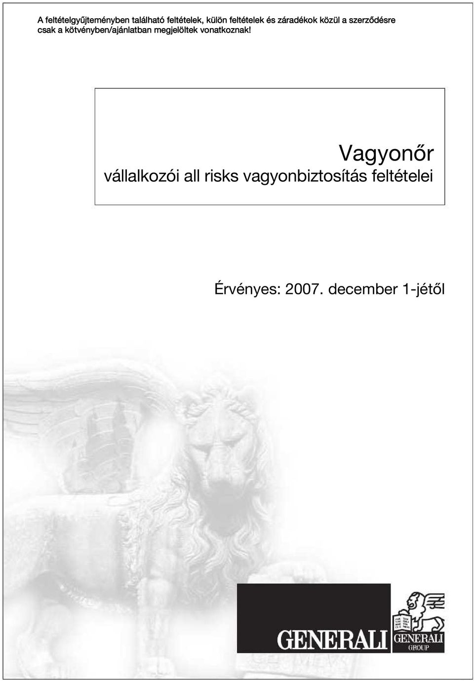 kötvényben/ajánlatban megjelöltek vonatkoznak!
