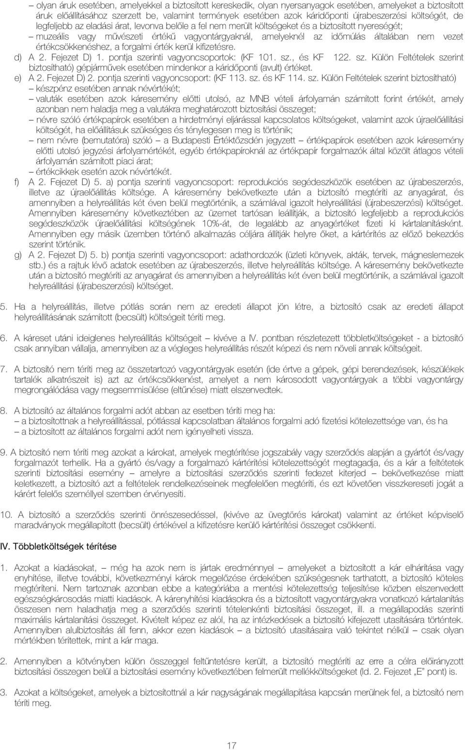 idõmúlás általában nem vezet értékcsökkenéshez, a forgalmi érték kerül kifizetésre. d) A 2. Fejezet D) 1. pontja sze
