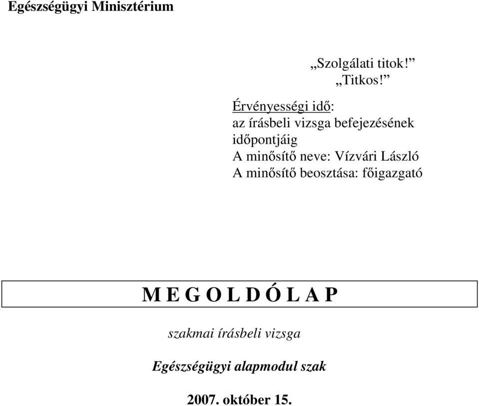 min sít neve: Vízvári László A min sít beosztása: f igazgató M E G