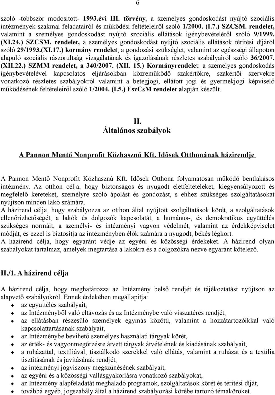 rendelet, a személyes gondoskodást nyújtó szociális ellátások térítési díjáról szóló 29/1993.(XI.17.