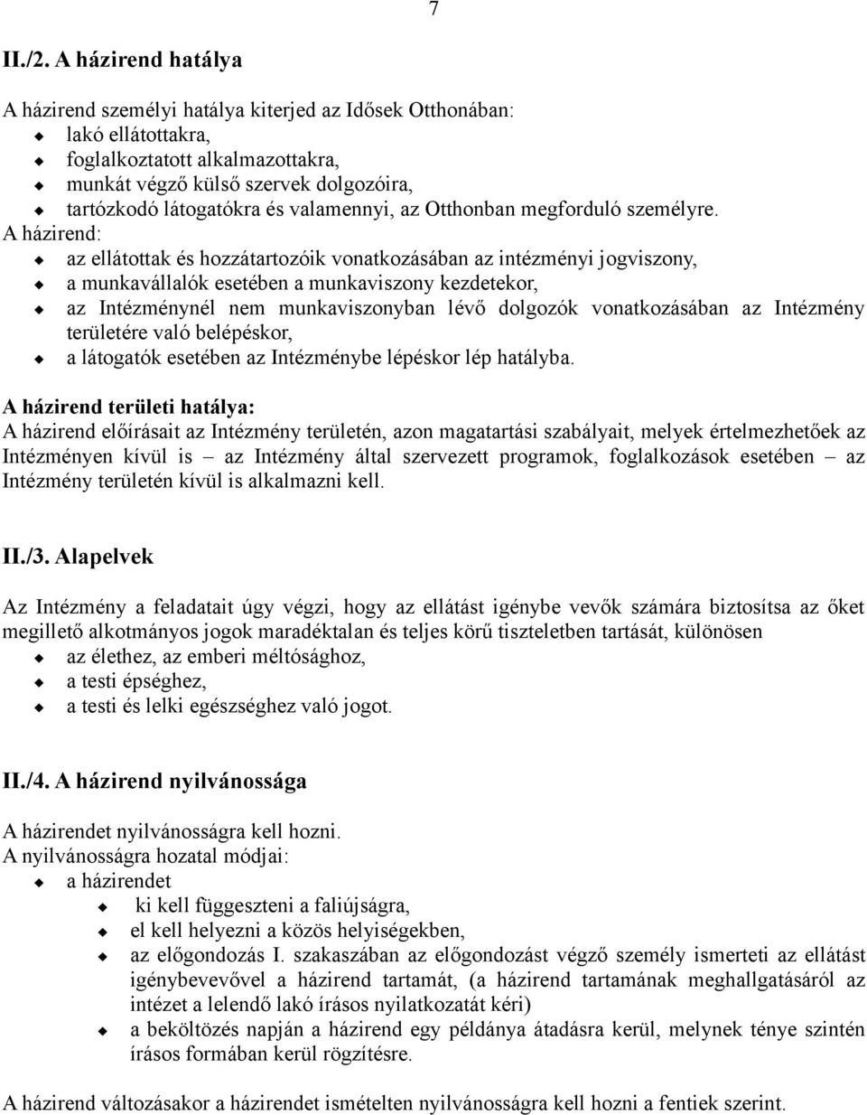 valamennyi, az Otthonban megforduló személyre.
