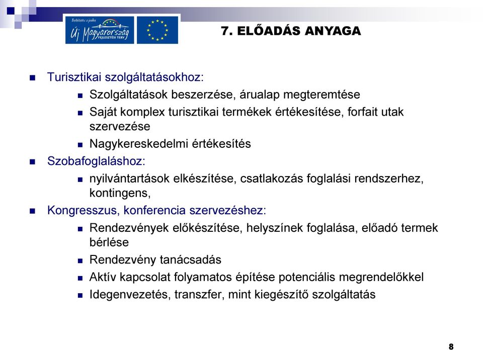 rendszerhez, kontingens, Kongresszus, konferencia szervezéshez: Rendezvények előkészítése, helyszínek foglalása, előadó termek