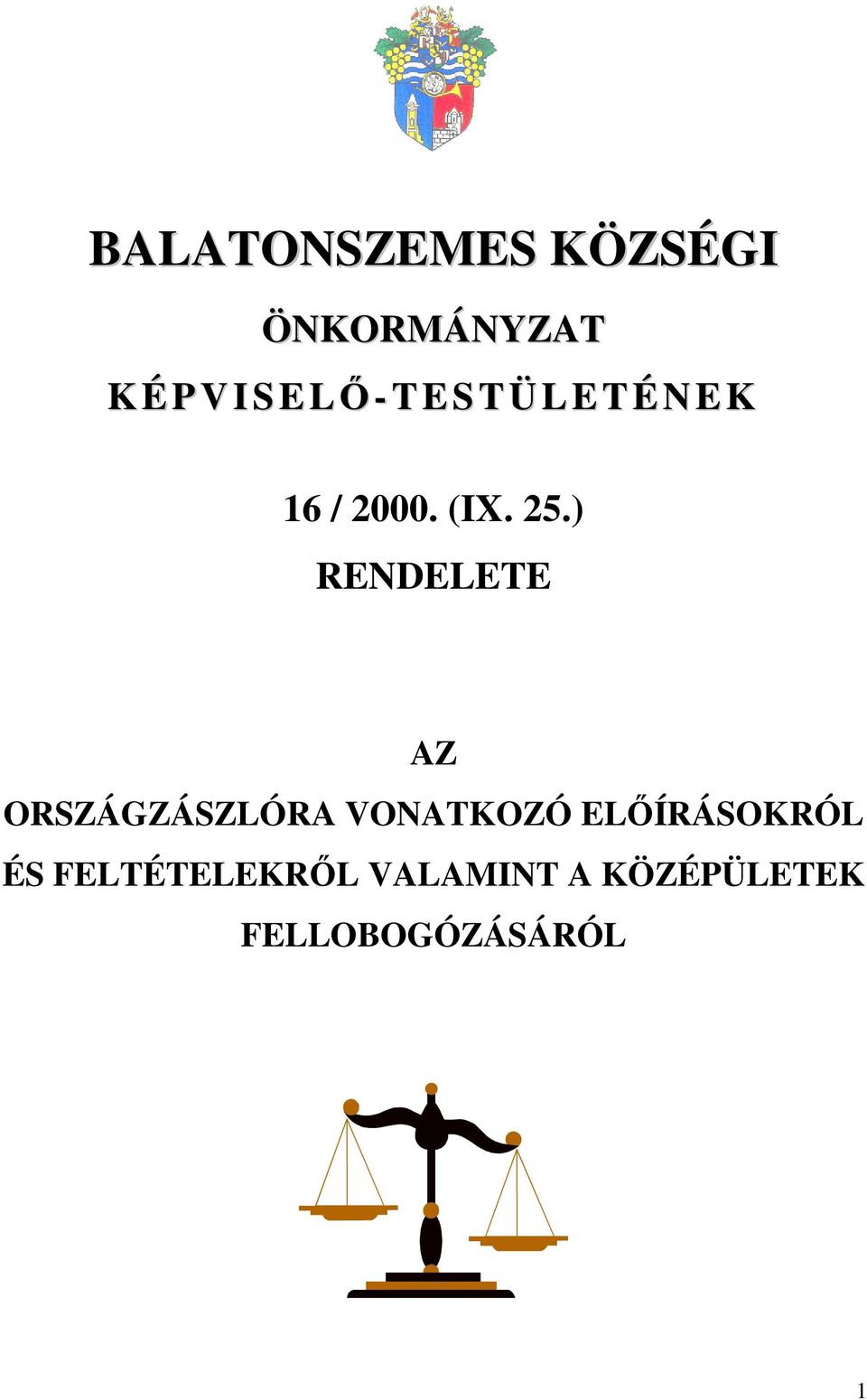 ) RENDELETE AZ ORSZÁGZÁSZLÓRA VONATKOZÓ