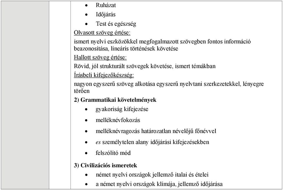 szerkezetekkel, lényegre törően gyakoriság kifejezése melléknévfokozás melléknévragozás határozatlan névelőjű főnévvel es