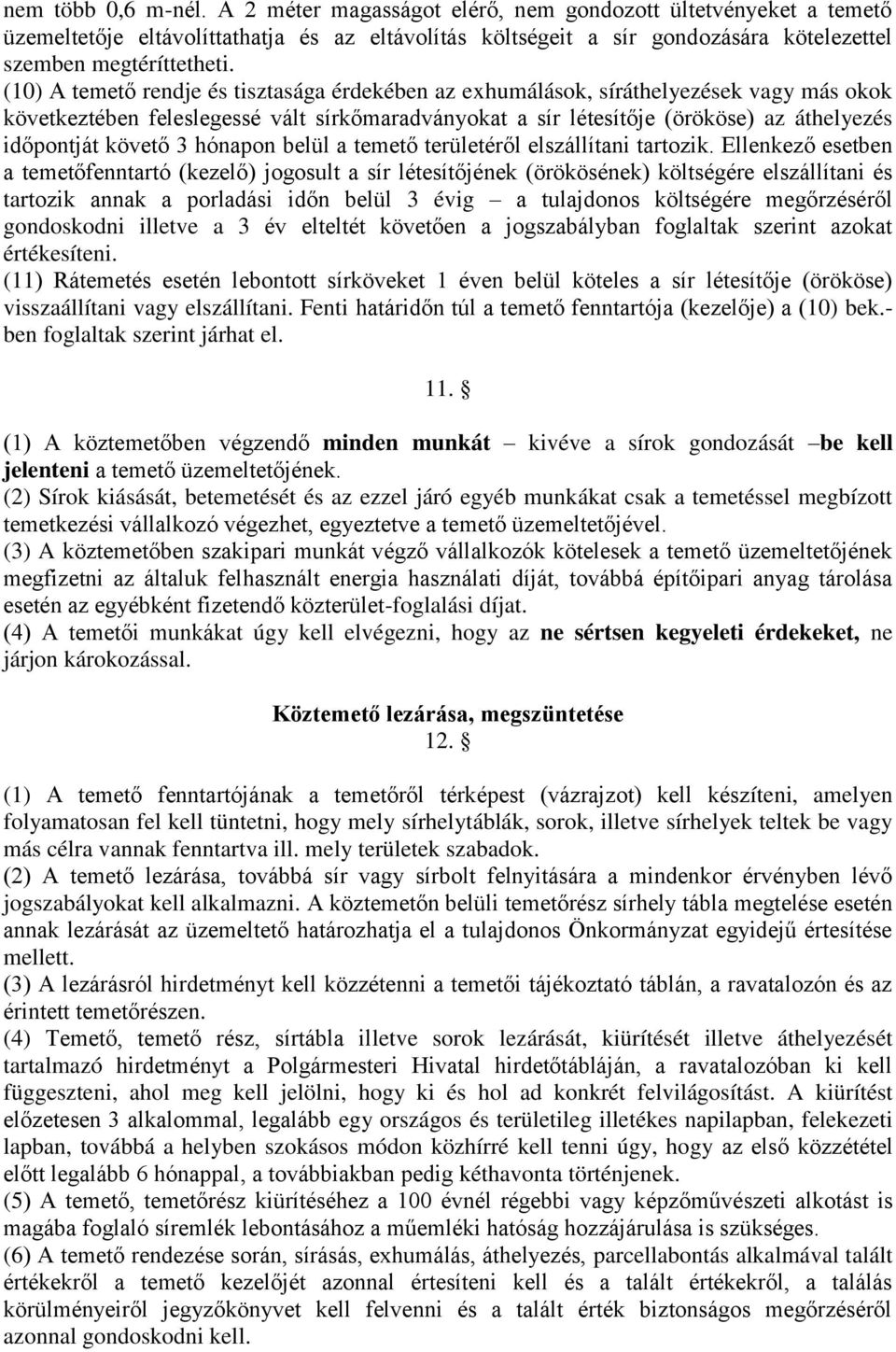 követő 3 hónapon belül a temető területéről elszállítani tartozik.