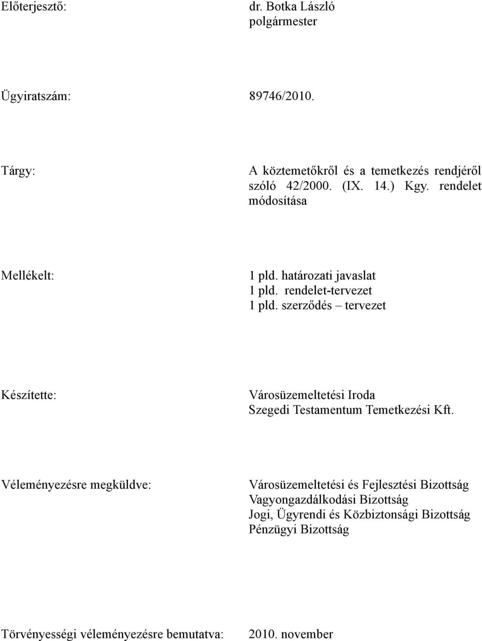 szerződés tervezet Készítette: Városüzemeltetési Iroda Szegedi Testamentum Temetkezési Kft.