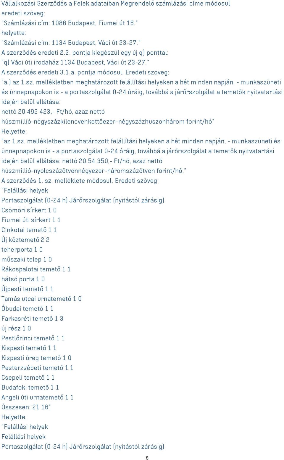rződés eredeti 2.2. pontja kiegészü