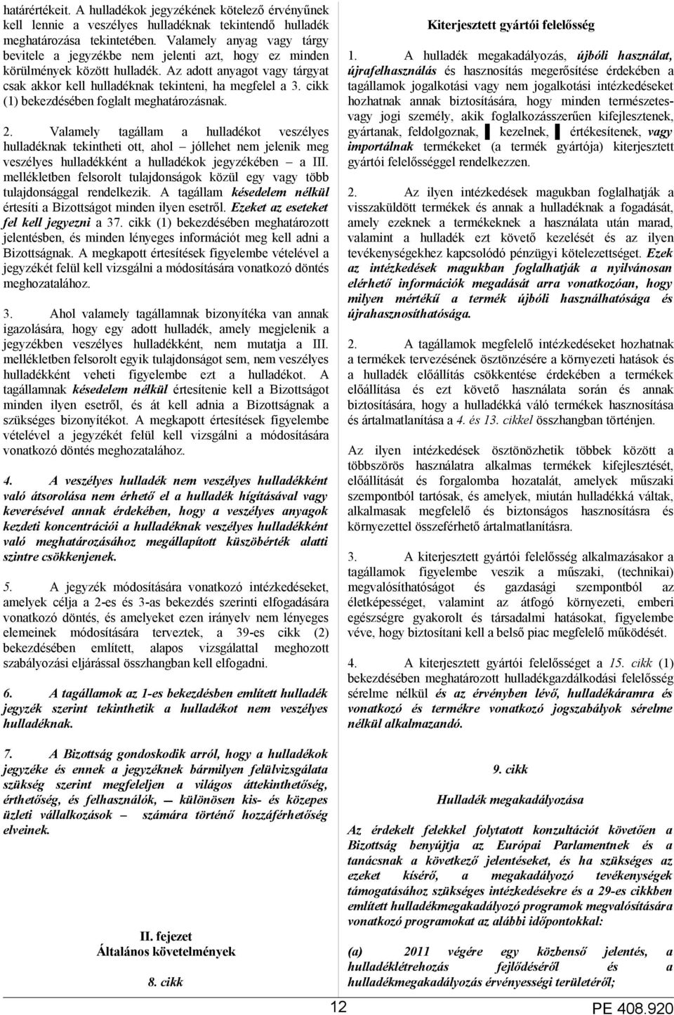 cikk (1) bekezdésében foglalt meghatározásnak. 2.