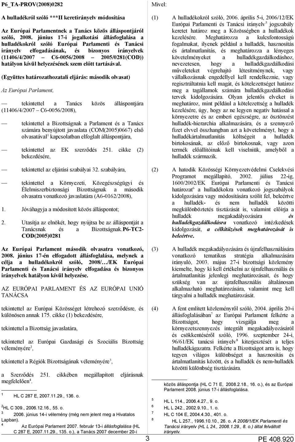 helyezésének szem előtt tartásával.
