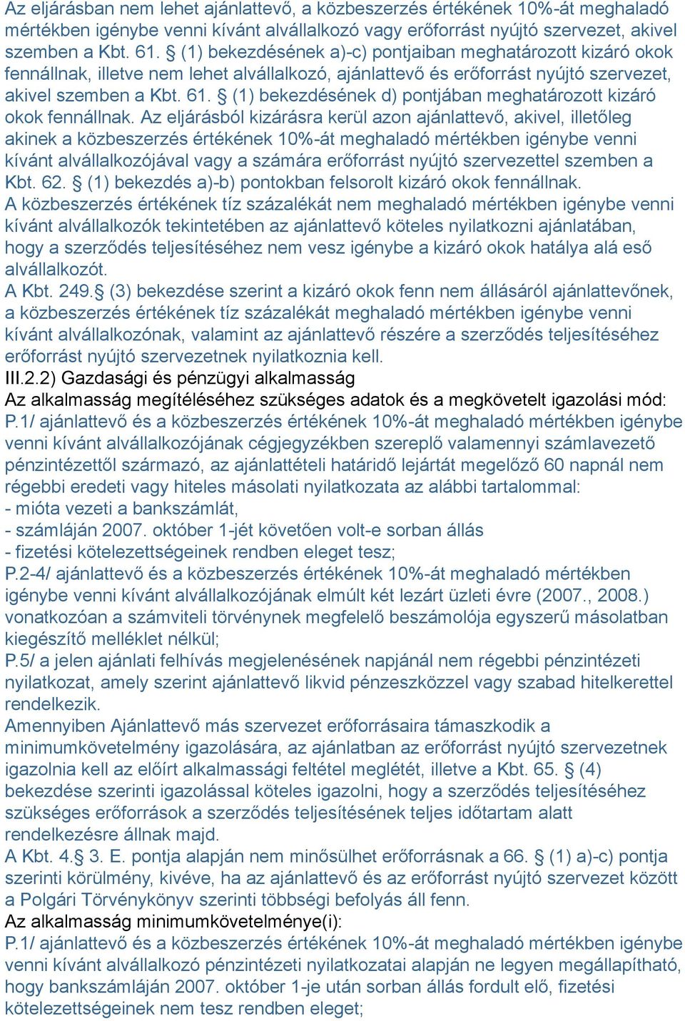 (1) bekezdésének d) pontjában meghatározott kizáró okok fennállnak.