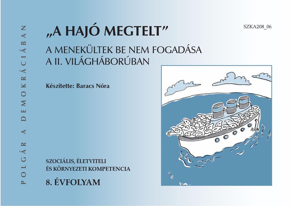 VILÁGHÁBORÚBN Készítette: Baracs Nóra
