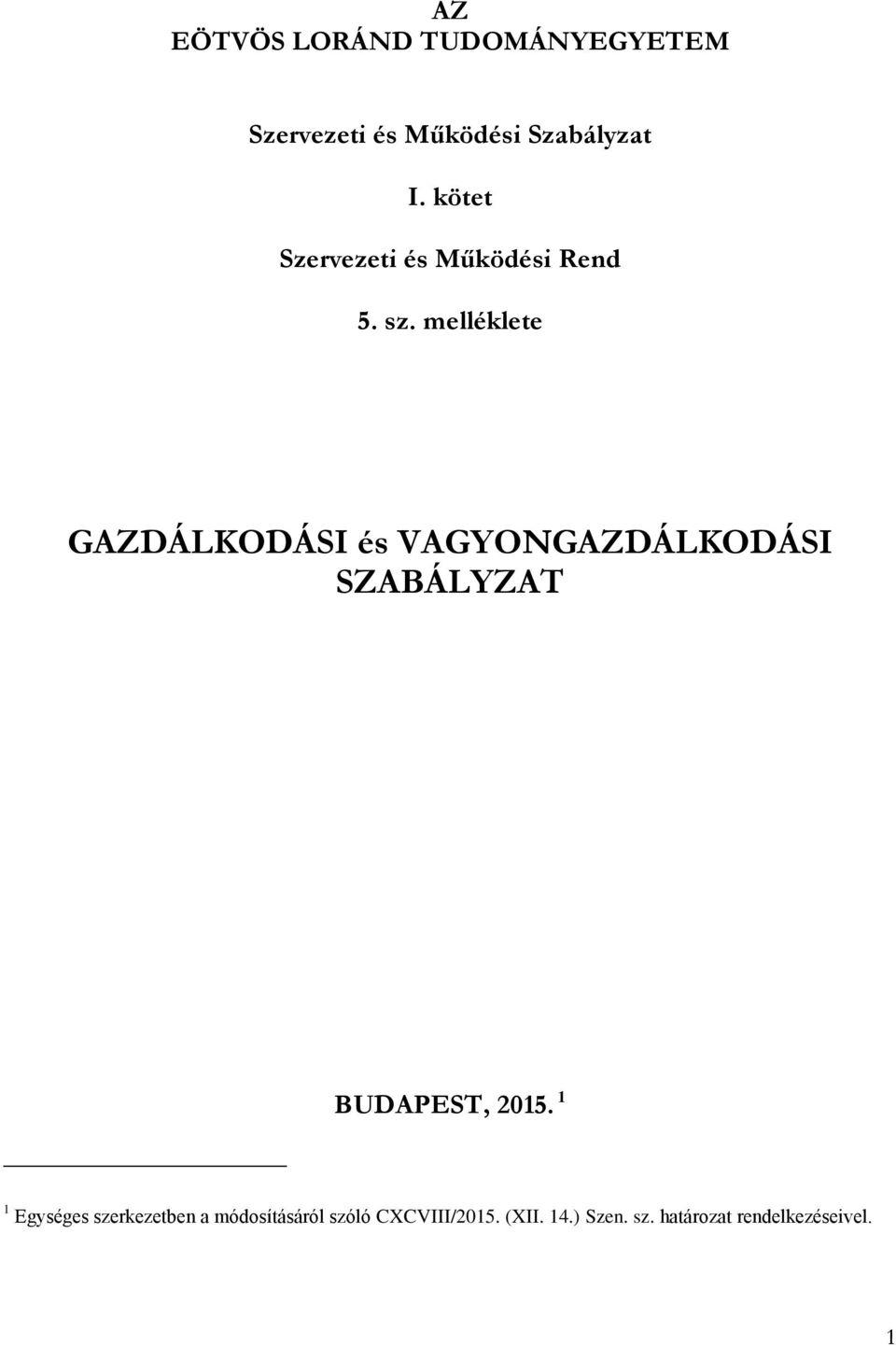 melléklete GAZDÁLKODÁSI és VAGYONGAZDÁLKODÁSI SZABÁLYZAT BUDAPEST, 2015.
