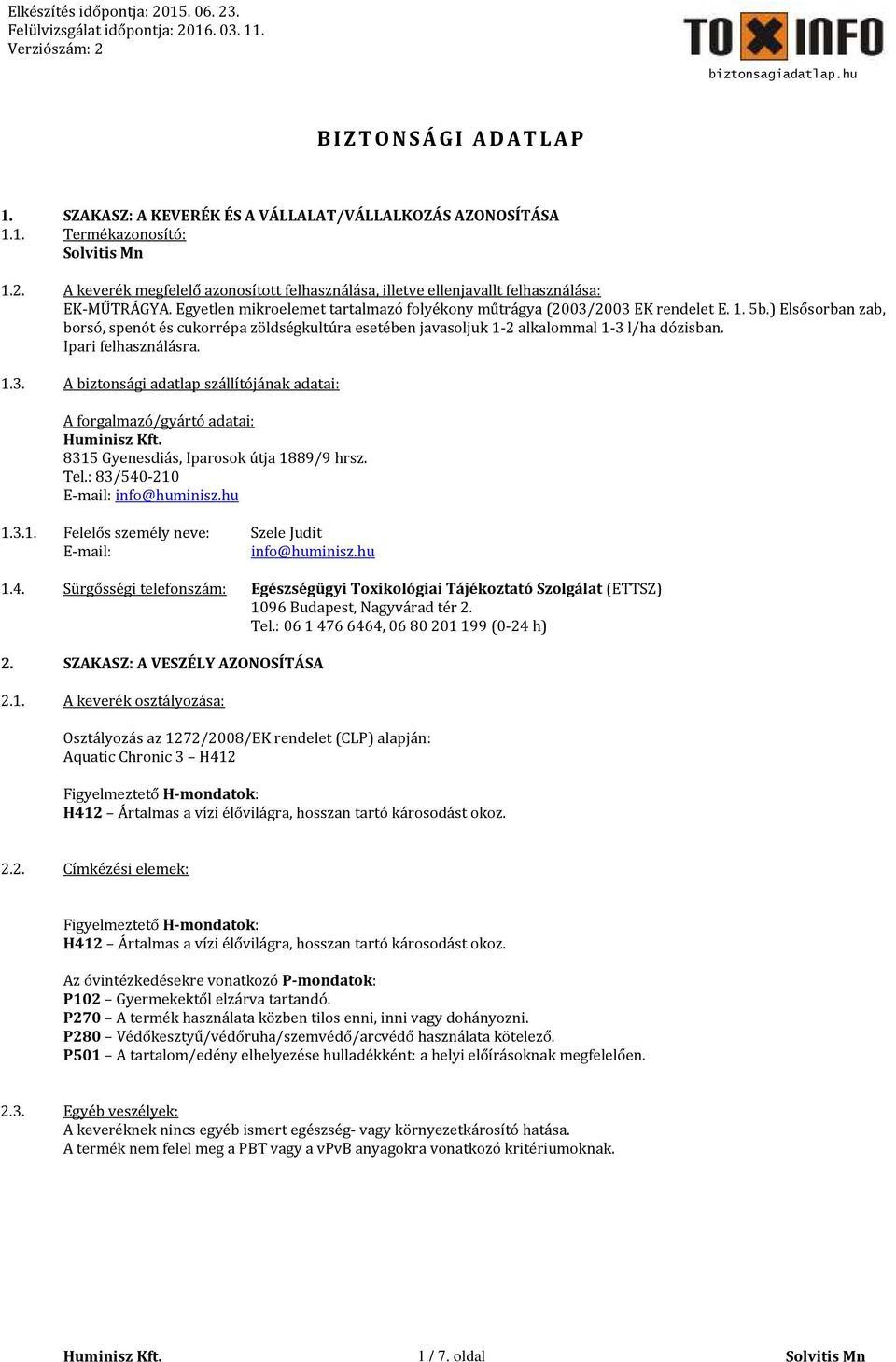 ) Elsősorban zab, borsó, spenót és cukorrépa zöldségkultúra esetében javasoljuk 1-2 alkalommal 1-3 