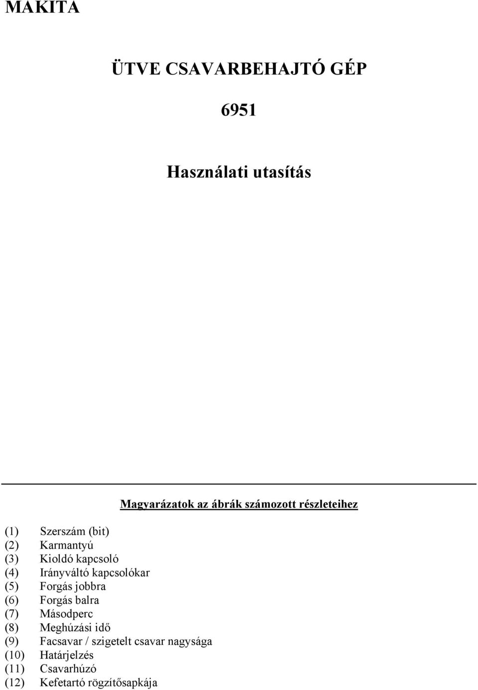 Másodperc (8) Meghúzási idő (9) Facsavar / szigetelt csavar nagysága (10) Határjelzés