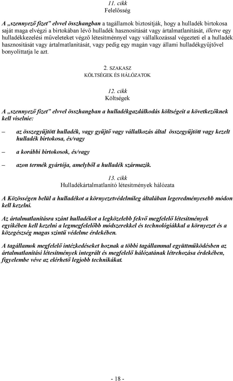 bonyolíttatja le azt. 2. SZAKASZ KÖLTSÉGEK ÉS HÁLÓZATOK 12.