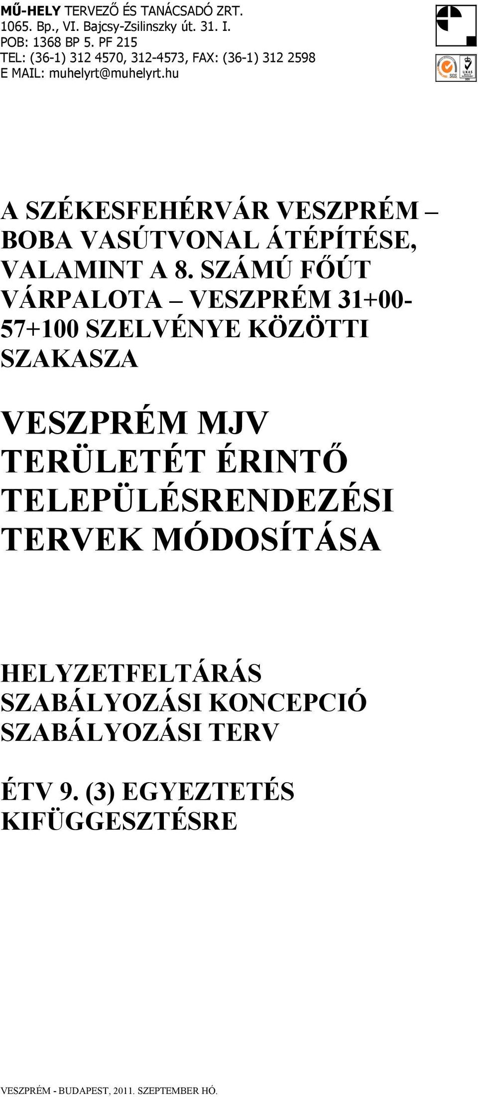 hu A SZÉKESFEHÉRVÁR VESZPRÉM BOBA VASÚTVONAL ÁTÉPÍTÉSE, VALAMINT A 8.
