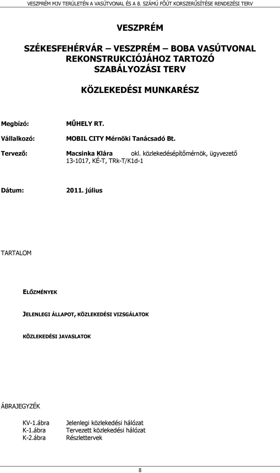 közlekedésépítőmérnök, ügyvezető 13-1017, KÉ-T, TRk-T/K1d-1 Dátum: 2011.