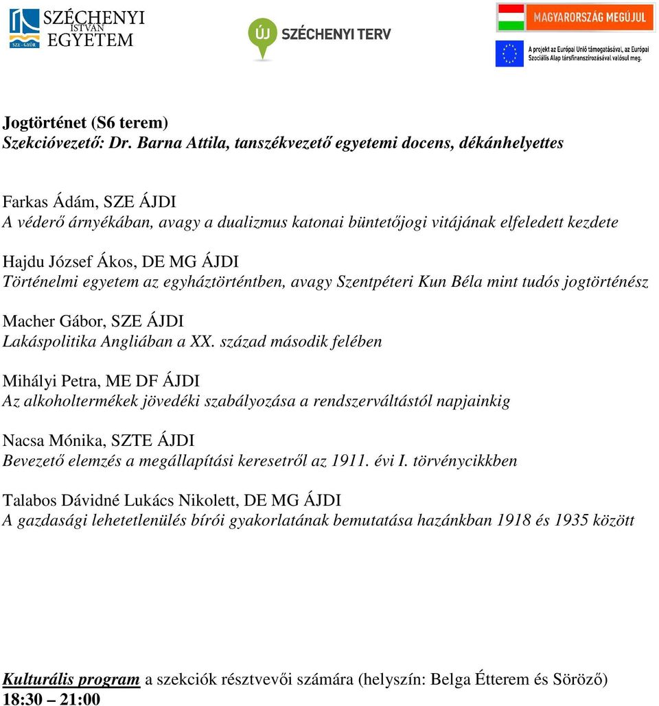 Történelmi egyetem az egyháztörténtben, avagy Szentpéteri Kun Béla mint tudós jogtörténész Macher Gábor, SZE ÁJDI Lakáspolitika Angliában a XX.