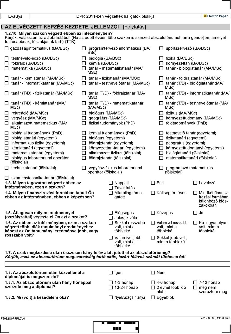 ) (TTK) gazdaságinformatikus (BA/BSc) programtervezõ informatikus (BA/ sportszervezõ (BA/BSc) BSc) testnevelõ-edzõ (BA/BSc) biológia (BA/BSc) fizika (BA/BSc) földrajz (BA/BSc) kémia (BA/BSc)