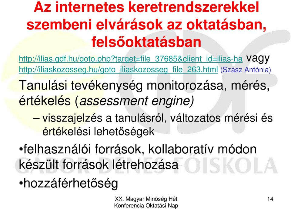 html (Szász Antónia) Tanulási tevékenység monitorozása, mérés, értékelés (assessment engine) visszajelzés a