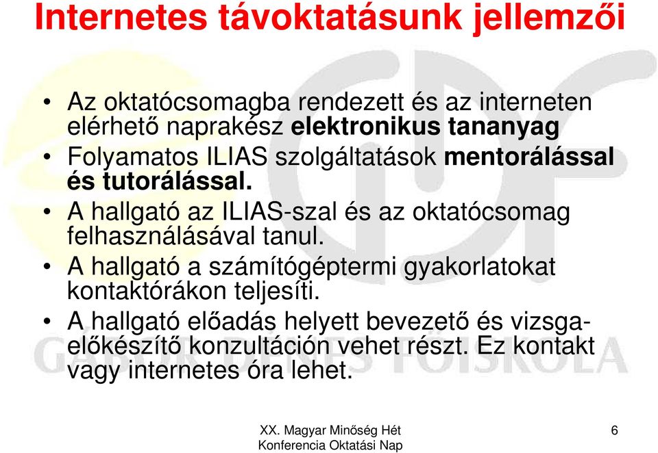 A hallgató az ILIAS-szal és az oktatócsomag felhasználásával tanul.