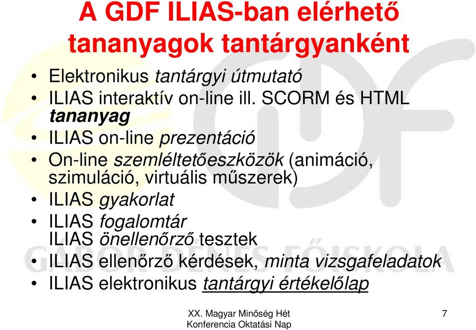 SCORM és HTML tananyag ILIAS on-line prezentáció On-line szemléltetıeszközök (animáció,
