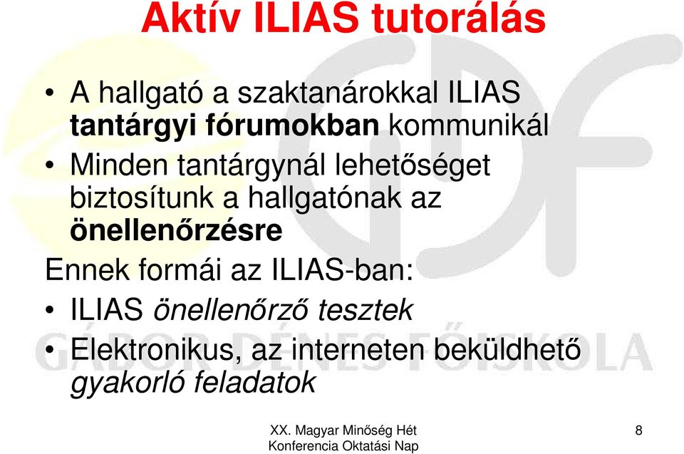 hallgatónak az önellenırzésre Ennek formái az ILIAS-ban: ILIAS