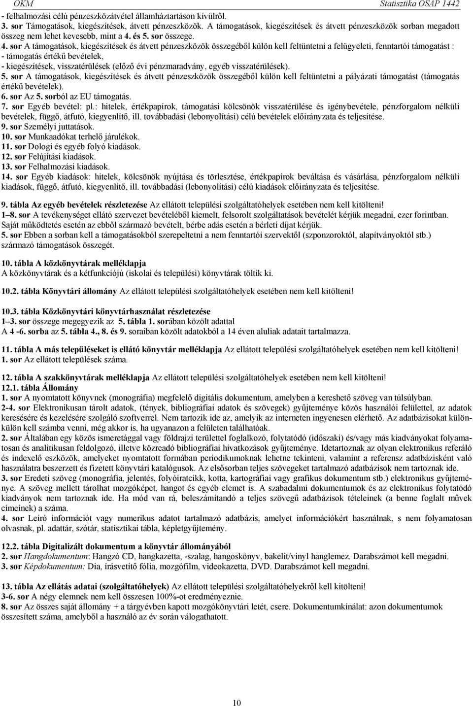 és 5. sor összege. 4.