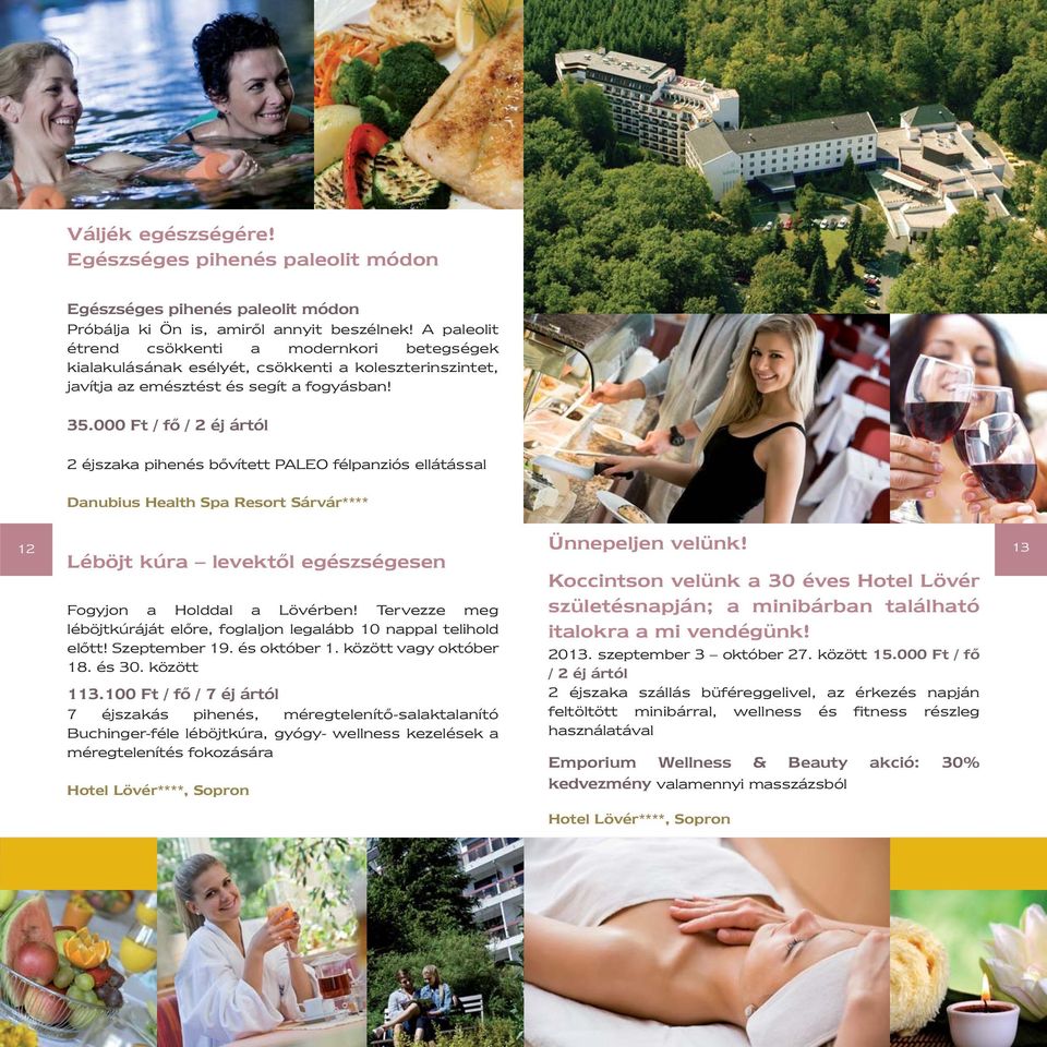 000 Ft / fő / 2 éj ártól 2 éjszaka pihenés bővített PALEO félpanziós ellátással Danubius Health Spa Resort Sárvár**** Léböjt kúra levektől egészségesen Fogyjon a Holddal a Lövérben!
