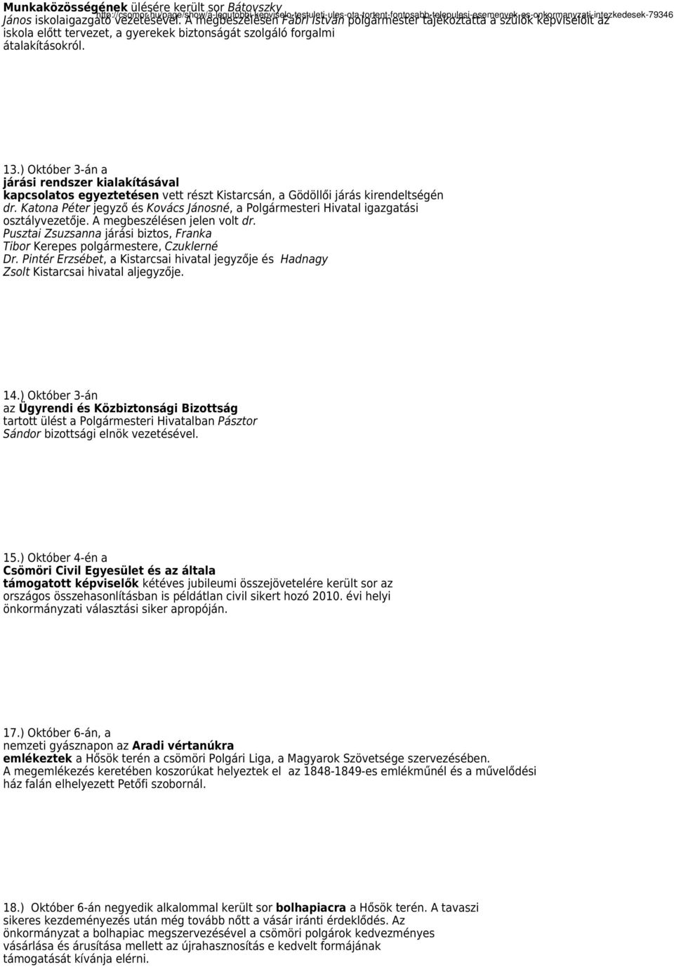 ) Október 3-án a járási rendszer kialakításával kapcsolatos egyeztetésen vett részt Kistarcsán, a Gödöllői járás kirendeltségén dr.