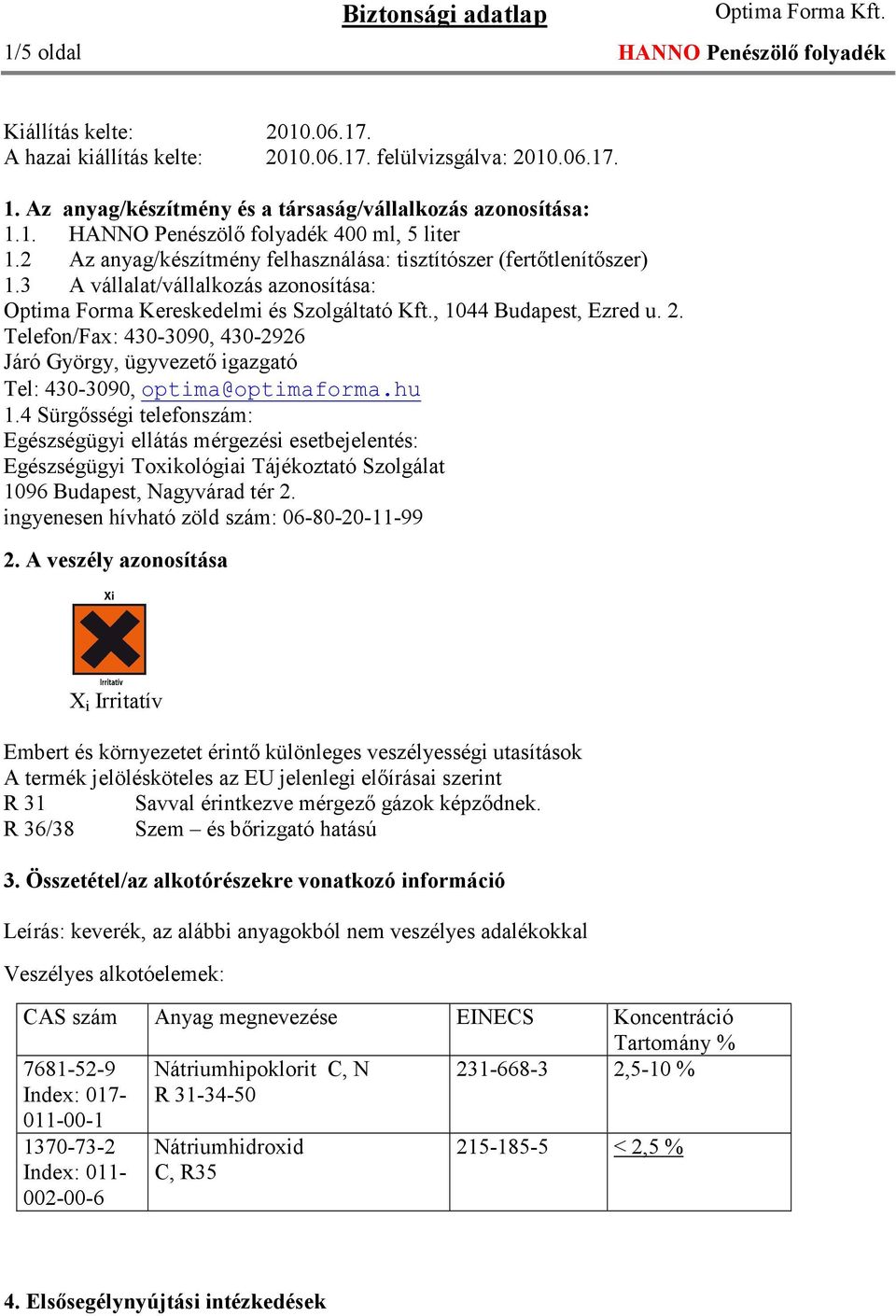 Telefon/Fax: 430-3090, 430-2926 Járó György, ügyvezető igazgató Tel: 430-3090, optima@optimaforma.hu 1.